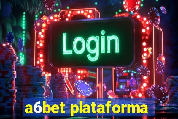 a6bet plataforma